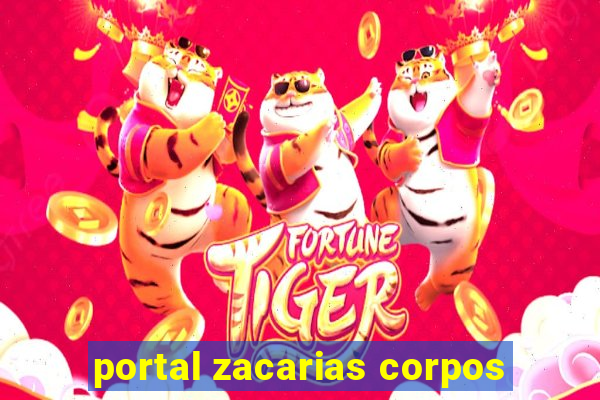 portal zacarias corpos